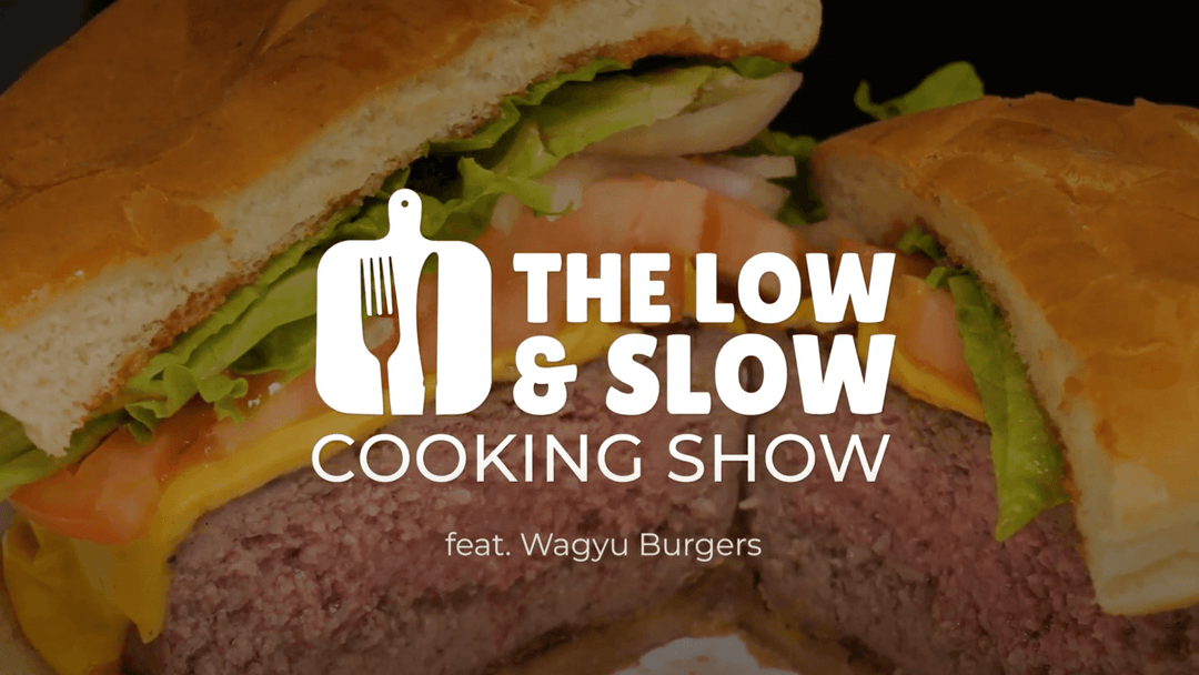The Low & Slow Cooking Show - Wagyu Burgers